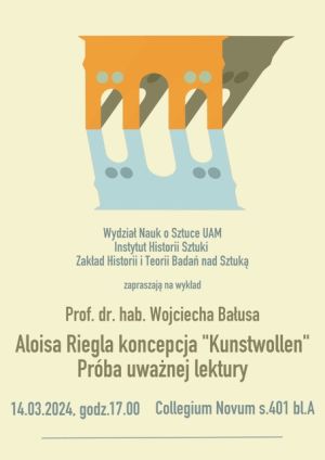 Zapraszamy na wykład prof. Wojciecha Bałusa (IHS UJ) pt.: Aloisa Riegla koncepcja „Kunstwollen”. Próba uważnej lektury