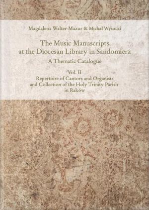 The Music Manuscripts at the Diocesan Library in Sandomierz. A Thematic Catalogue